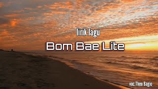 BOM BAE LITE  voc. Theo Bagio lirik lagu manggarai