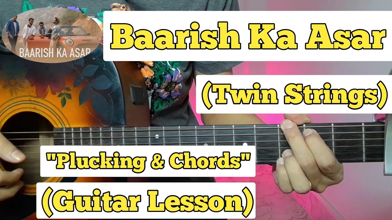 Baarish Ka Asar   Twin Strings  Guitar Lesson  Plucking  Chords  Strumming