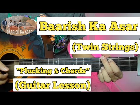 Baarish Ka Asar - Twin Strings | Guitar Lesson | Plucking & Chords | (Strumming)