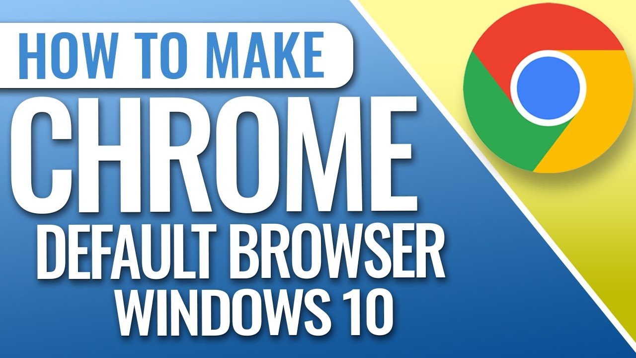 How To Change Default Web Browser To Chrome On Windows 10 Youtube