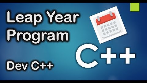 How To: Write C++ Leap Year Program in Dev C++