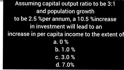 Incremental capital output ratio/ Growing rate per capita