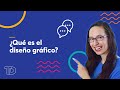 ¿Qué es el Diseño Gráfico?