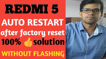 REDMI 5 AUTO RESTART SOLUTION AFTER FACTORY RESET 100 % success