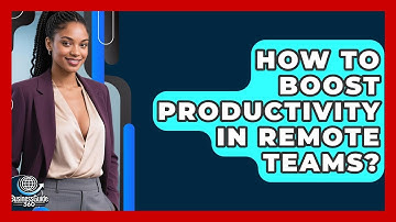 How To Boost Productivity In Remote Teams? - BusinessGuide360.com