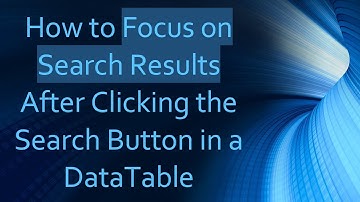 How to Focus on Search Results After Clicking the Search Button in a DataTable