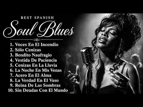 Best Spanish Soul Blues – Voces en el Incendio, Sólo Cenizas, Bendito Naufragio