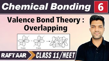 Chemical Bonding 06 || Valence Bond Theory : Overlapping || Class 11/NEET || RAFTAAR