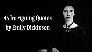 45 Intriguing Quotes by Emily Dickinson