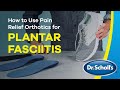 Dr scholls  how to use pain relief orthotics for plantar fasciitis