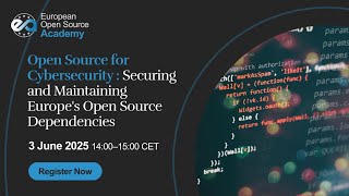 Open Source for Cybersecurity : Securing and Maintaining Europe's Open Source Dependencies