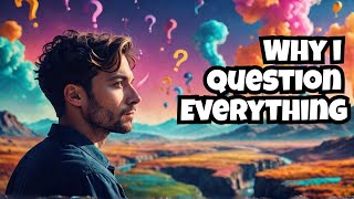 Why I Question Everything? | The Birth of The Skeptic Mind | The SKEPTIC Mindset Is Key To Success