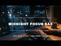 Midnight Focus Sax 🎷– Relaxing Study Music for Late Night Concentration, Deep Work &amp; Focus