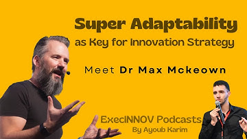 Super Adaptability with Dr Max Mckeown💡ExecINNOV Podcasts [S02 E04]
