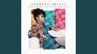 Miniatura de vídeo de "Andreya Triana - Everything You Never Had, Pt. II"