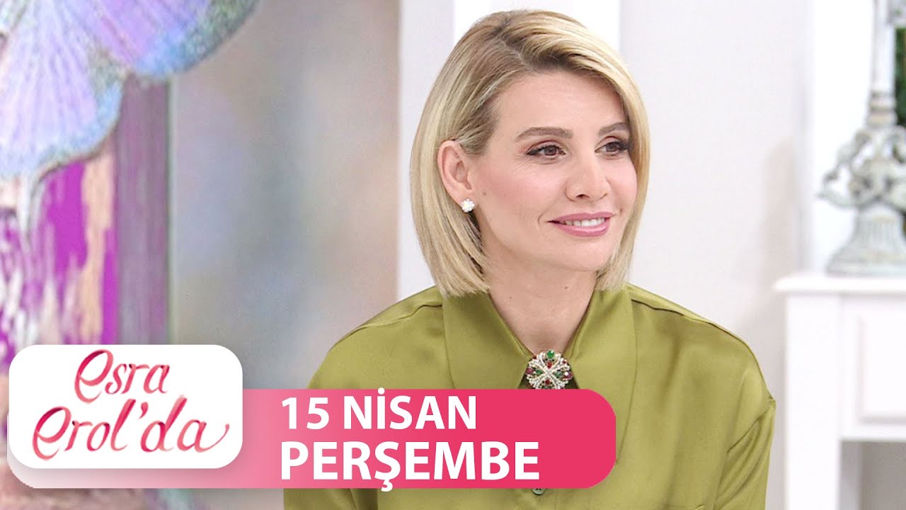 Esra Erol'da 15 Nisan 2021 - Tek Parça