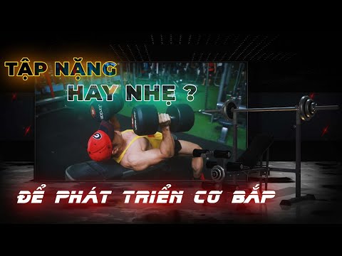 Video Tập tạ nặng hay tạ nhẹ để phát triển cơ bắp nhanh hơn,... - YouTube