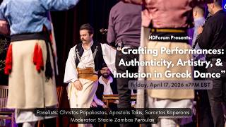 HDForum "Crafting Performances: Authenticity, Artistry, &amp; Inclusion in Greek Dance"
