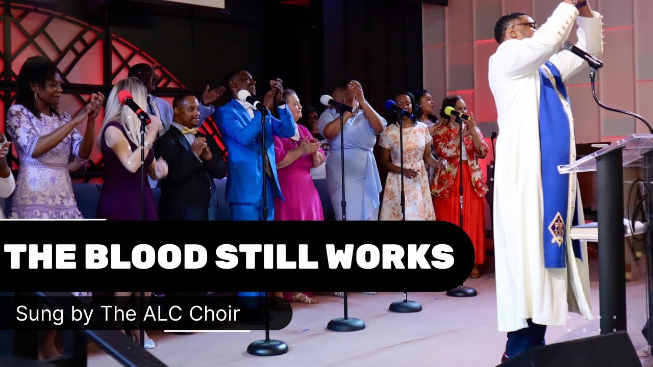 A CHOIR CLASSIC 🔥 “The Blood Still Works”🩸ALC Church Choir!! YouTube