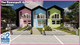 Powerpuff Girls Townhouses | House Flipper 2 Sandbox Mode   Build and Tour