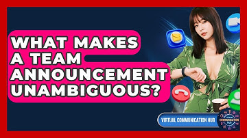 What Makes A Team Announcement Unambiguous? - Virtual Communication Hub