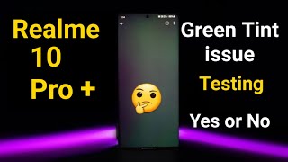 Realme 10 Pro Plus Green Tint issue live demo realme10proplus