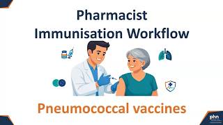 Full Pharmacist Immunisation Workflow – Pneumococcal vaccine Update