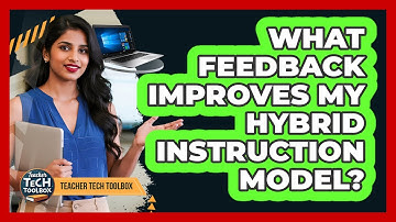 What Feedback Improves My Hybrid Instruction Model?