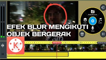 Menambahkan Efek Blur Mengikuti Objek bergerak - Tutorial Kinemaster