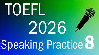 TOEFL 2026 Speaking Practice 8