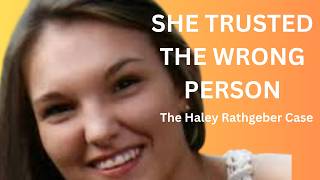 Haley Rathgeber: The Night a Trusted Friend Became Her Killer