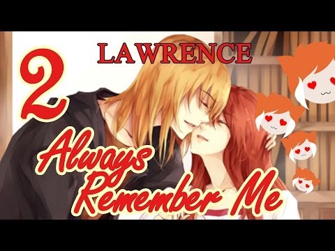 ALWAYS REMEMBER ME: Lawrence Part 2