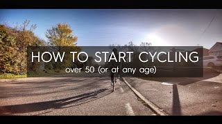 How To Start Cycling Over 50 (Or At Any Age)