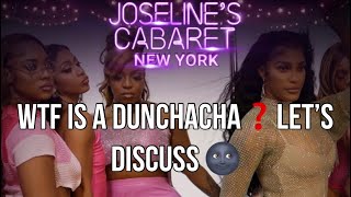 JOSELINE’S CABARET SEASON 4 RECAP (wtf is a dunchacha?)
