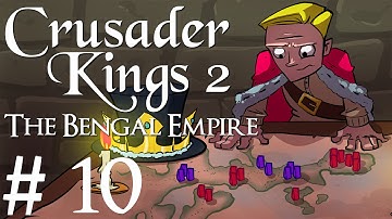 Crusader Kings 2 | Rajas of India | The Bengal Empire | Part 10