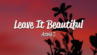 Astrid S - Leave It Beautiful (Lyrics)