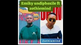 Emiky - undiphoxile ft zothiemind × kayvee