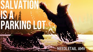 Needletail AMV  SALVATION IS A PARKING LOT