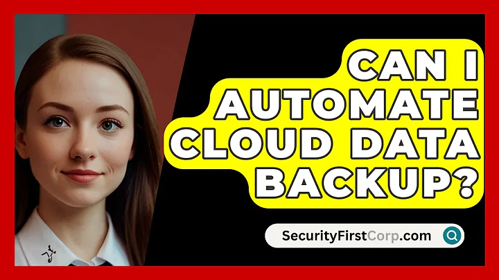 Can I Automate Cloud Data Backup? - SecurityFirstCorp.com