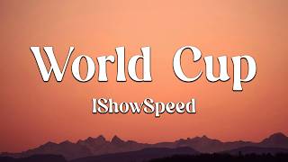 IShowSpeed - World Cup (Lyrics) (Loop Video)
