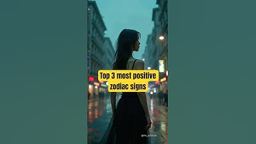 Top 3 most positive zodiac signs