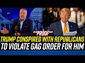 Sloppy donald trump busted conspiring w congressmen to violate gag order