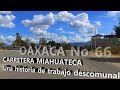 CARRETERA MIAHUATECA, Una historia de trabajo descomunal. #OAXACA No 66