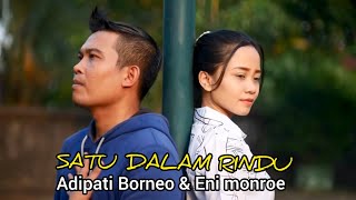 SATU DALAM RINDU //dangdut terbaru//Adipati Borneo & Eni monroe