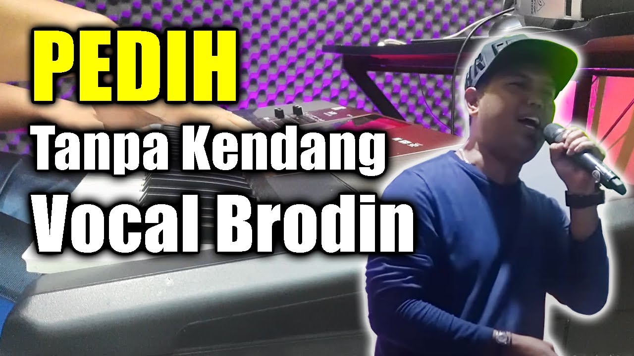 Pedih Tanpa Kendang Vocal Brodin