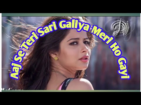 aj se teri sari galiya meri ho gayi dj - YouTube