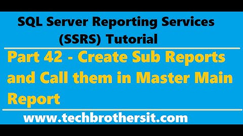 SSRS Tutorial 42 - Create Sub Reports and Call them in Master Main Report