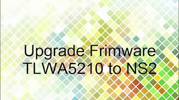 Upgrade Firmware TL-WA5210 to NS2