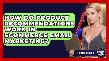 How Do Product Recommendations Work in eCommerce Email Marketing? | Ecom SaaS Stack News