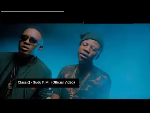ClassiQ - Gudu ft M.I Abaga (Official Video)